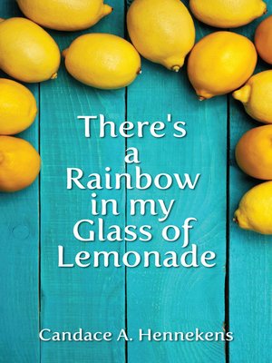 cover image of There's a Rainbow in my Glass of Lemonade